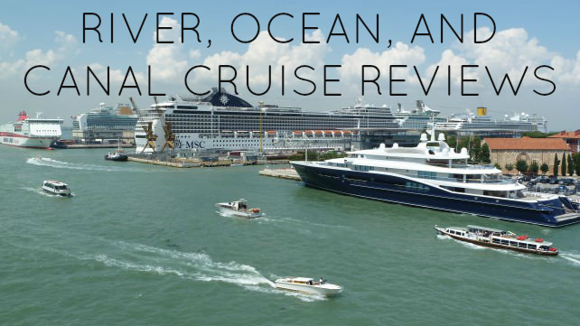 River, Ocean, and Canal Cruise Reviews